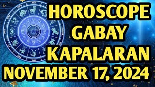 Horoscope for Today  November 17 2024  Gabay Kapalaran Ngayon Araw  Tagalog Tarot Reading 2024 [upl. by Alethea]