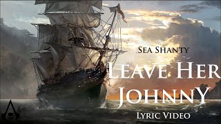 Leave Her Johnny Sea Shanty with lyrics  Assassins Creed 4 Black Flag OST [upl. by Petie840]