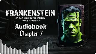 Frankenstein Chapter 7  Full Length Audiobook quotFrankensteinquot by Mary Shelley  Classic Gothic Novel [upl. by Atoel]