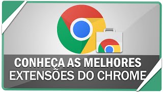 Melhores Extensões do Google Chrome que você precisa conhecer [upl. by Adnah]