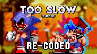 Too Slow Encore  ReCoded ft anothernormalperson069 [upl. by Libove675]