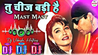 Tu Cheez Badi Hai Mast Mast Mohra Dj Remix Song Dj Vikas Hathras Old Us Gold Song [upl. by Aceber]