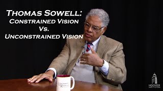 Thomas Sowell Constrained vs Unconstrained Vision [upl. by Nnyletak]