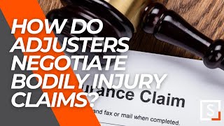 How do Adjusters Negotiate Bodily Injury Claims [upl. by Anirhtak]