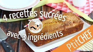 4 recettes sucrées avec 3 ingrédients  Ptitchefcom [upl. by Zebaj]