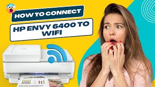 How to Connect HP Envy 6400 to WiFi  Printer Tales [upl. by Lari175]