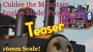 Gauge 1 Culdee the Mountain Engine Model Project Teaser [upl. by Cordelia]