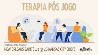 TERAPIA PÓSJOGO Semana 5  Kansas City Chiefs 26x13 New Orleans Saints [upl. by Malet102]