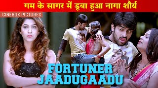 गम के सागर में डूबा हुआ नागा शौर्य  Fortuner  Hindi Dubbed  Action amp Romance  Naga Shourya [upl. by Nogas847]