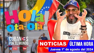 Alex Otaola en vivo últimas noticias de Cuba  Hola OtaOla jueves 1° de agosto del 2024 [upl. by Nnorahs640]