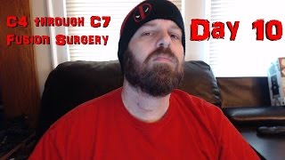 C4 through C7 Disc Surgery  Recovery Day 10 [upl. by Kcirdahc718]