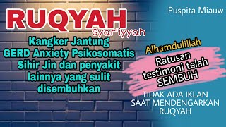 RUQYAH SEGALA PENYAKIT termasuk GERD Anxiety Psikosomatis DAN PENGHANCUR SIHIRJIN DI TUBUH [upl. by Clemmie]