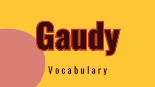 What is the meaning of Gaudy [upl. by Whitcher]