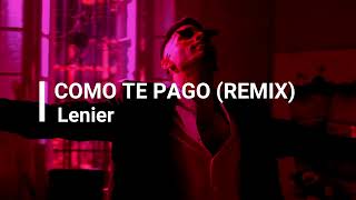 Lenier  Como te pago ANAY REMIX [upl. by Mastat45]