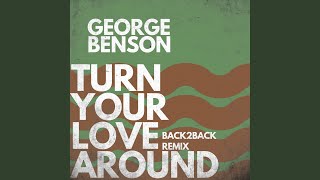 Turn Your Love Around Back2Back Remix [upl. by Yrelle127]