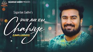 Phir Aur Kya Chahiye  Sagardan Gadhvi  Cover Song [upl. by Dnaltiac208]