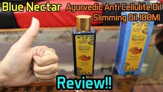 Blue Nectar Ayurvedic Anti Cellulite Oil amp Slimming Oil 100Ml  Review [upl. by Locin815]