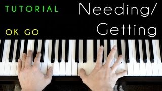 OK Go  Needing  Getting piano tutorial amp cover [upl. by Sailesh436]