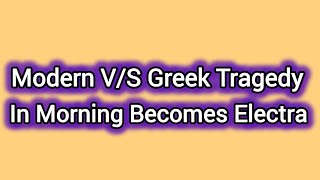 Modern VS Greek Tragedy in Morning Becomes Electra [upl. by Nitaf]