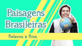 Paisagens Brasileiras Relevo e Rios  Disciplina de Geografia [upl. by Enyleuqcaj]