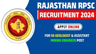 Rajasthan RPSC Geologist And Assistant Mining Engineer Requirement 2024 ll Apply Online For 56 Post [upl. by Lateh]