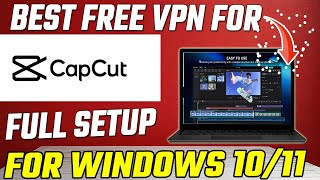 The Best PC VPN For Windows 10 in 2024  Capcut Free Vpn 2024 [upl. by Deevan]