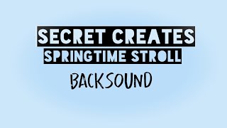 BACKSOUND no copyright SECRET CREATES SPRINGTIME STROLL Free download [upl. by Sanchez]