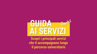 SCOPRI I PRINCIPALI SERVIZI CHE TI ACCOMPAGNANO LUNGO IL PERCORSO UNIVERSITARIO [upl. by Pauletta]