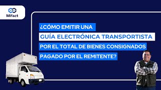 ¿Cómo emitir una Guía Transportista por el total de bienes consignados pagado por el remitente [upl. by Akemed]