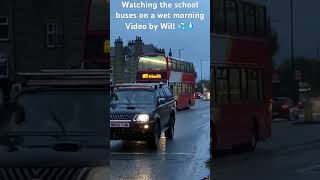 Watching the Keighley school Buses in the morning on a wet Wednesday Wednesday [upl. by Aihsinyt]