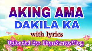 DAKILA KA AKING AMAwith lyricsTAGALOG WORSHIP SONG [upl. by Killion3]