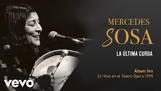 Mercedes Sosa  La Ultima Curda En Directo  Teatro Ópera Diciembre 1995 [upl. by Ahsir87]