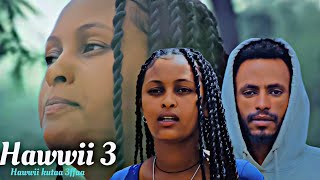 FILMII AFAAN OROMOO HAWWII KUTAA 3FFAA NEW AFAN OROMO MOVIE HAWI EPISODE 3 2023 MOVIE fyp foryou [upl. by Guenzi]