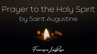 Prayer to the Holy Spirit by Saint Augustine  Francesca LaRosa  Official Lyric Video [upl. by Yntirb]