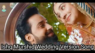 Tera Mera Hai Pyar Amar Wedding Version Full Song  Ishq Murshid [upl. by Duffie]