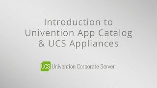 Introduction to the Univention App Catalog amp UCS Appliances [upl. by Mirilla309]