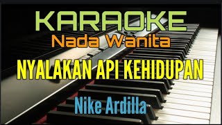 NYALAKAN API KEHIDUPAN  KARAOKE NIKE ARDILLA [upl. by Adina]