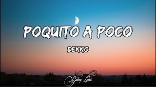 DEKKO  Poquito A Poco LETRA 🎵 [upl. by Coussoule]