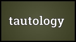 Tautology Meaning [upl. by Midian]