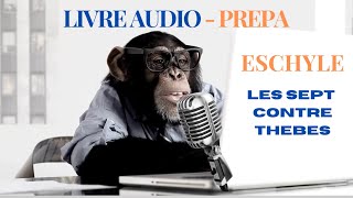 Eschyle Les Sept contre Thèbes Livre audio SPECIAL PREPA [upl. by Ormsby]