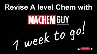 REVISE A LEVEL CHEMISTRY WITH MACHEMGUY  1 WEEK TO GO [upl. by Ahsatan777]