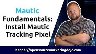 Mautic Fundamentals Install Mautic Tracking Pixel [upl. by Notgnihsaw]