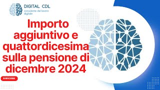 PENSIONI DICEMBRE 2024 ARRIVANO IMPORTO AGGIUNTIVO E QUATTORDICESIMA [upl. by Fries]