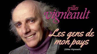 LES GENS DE MON PAYS Gilles Vigneault [upl. by Notlih]