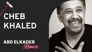 Cheb Khaled  Abdelkader  House Remix [upl. by Aroda591]