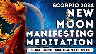 Scorpio New Moon Manifestation Meditation  November 2024 Soul Healing Activation  Phoenix Energy [upl. by Amil]