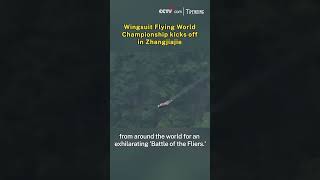 Wingsuit Flying World Championship kicks off in Zhangjiajie [upl. by Rycca]