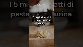 I 5 migliori piatti di pasta della cucina italiana 🧀🥐 trending italianfood foryou foryoupage [upl. by Lekim]