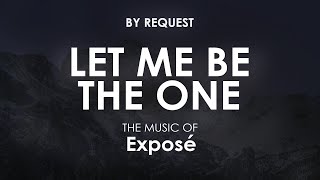 Let Me Be The One  Exposé [upl. by Mavis]