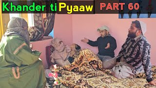 Khander ti Pyaaw  PART 60  Kashmiri Drama [upl. by Akinas414]